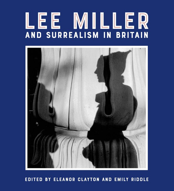 Lee Miller and Surrealism in Britain