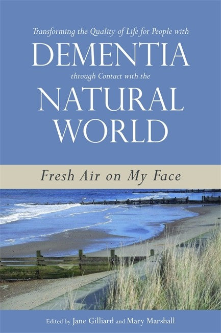 Transforming the Quality of Life for People with Dementia through Contact with the Natural World