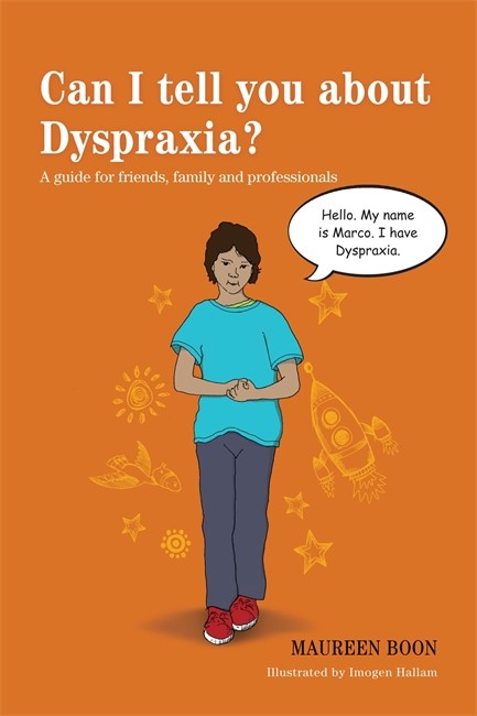 Can I tell you about Dyspraxia?: A guide for friends, family and profess