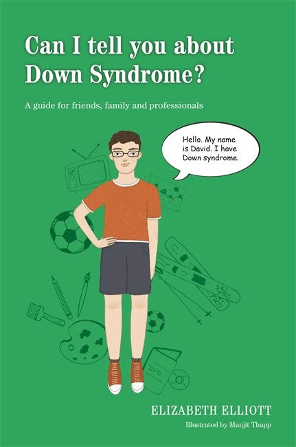 Can I tell you about Down Syndrome?: A guide for friends, family and pro