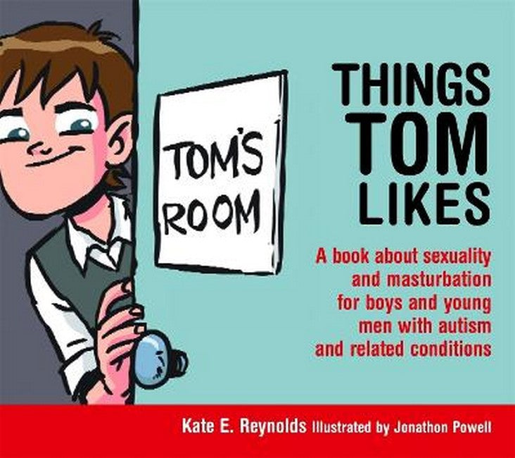 Things Tom Likes: A book about sexuality and masturbation for boys and y