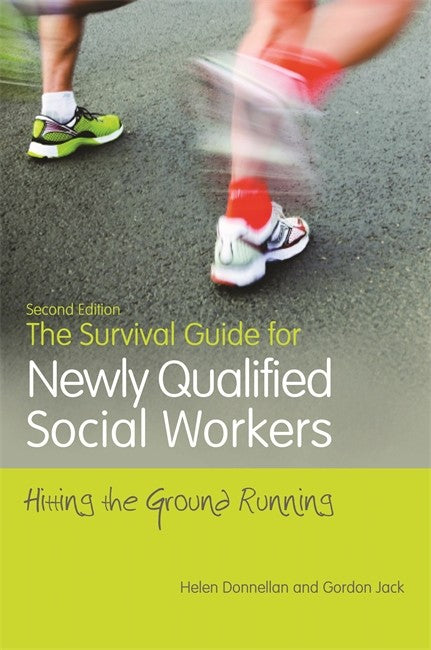 Survival Guide for Newly Qualified Social Workers: Hitting the Ground Ru