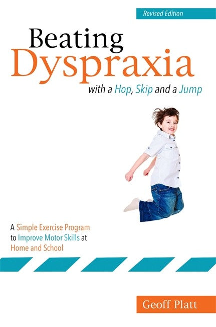 Beating Dyspraxia with a Hop, Skip and a Jump 2/e