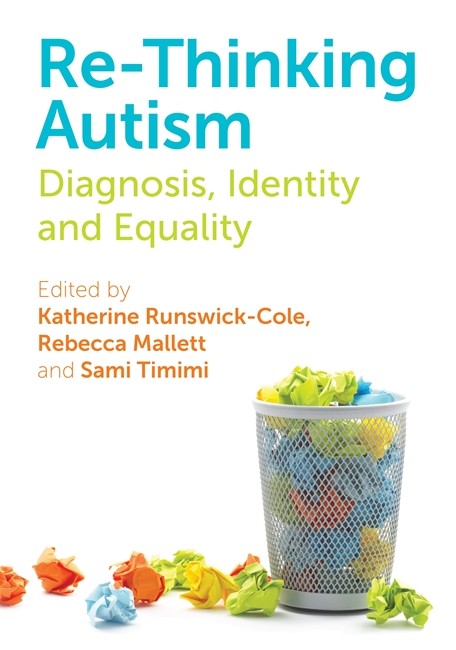 Re-Thinking Autism: Diagnosis, Identity and Equality