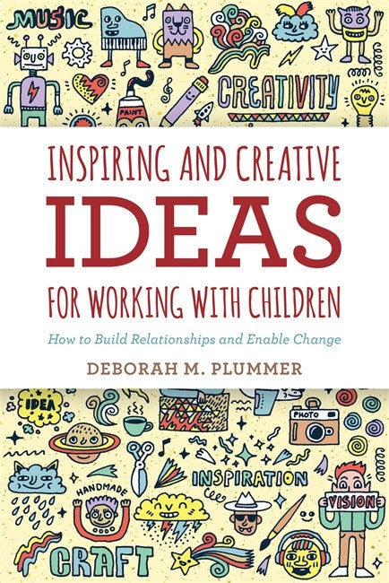 Inspiring and Creative Ideas for Working With Children: How to Build Rel