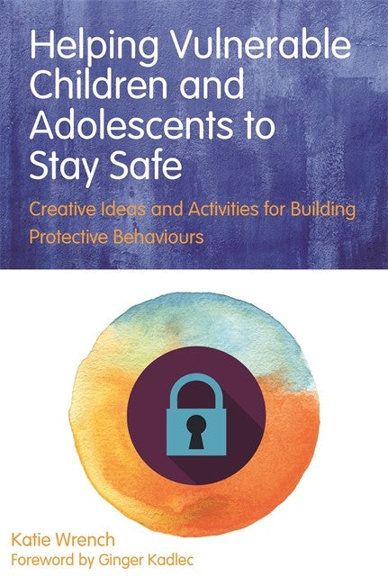 Helping Vulnerable Children and Adolescents to Stay Safe: Creative Ideas