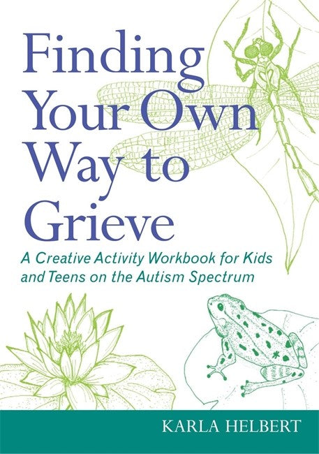 Finding Your Own Way to Grieve: A Creative Activity Workbook for Kids an