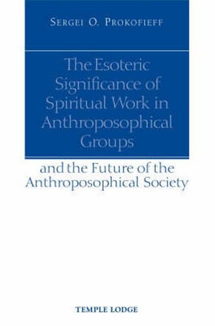 Esoteric Significance of Spiritual Work in Anthroposophical Groups: