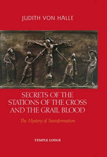 Secrets of the Stations of the Cross and the Grail Blood: