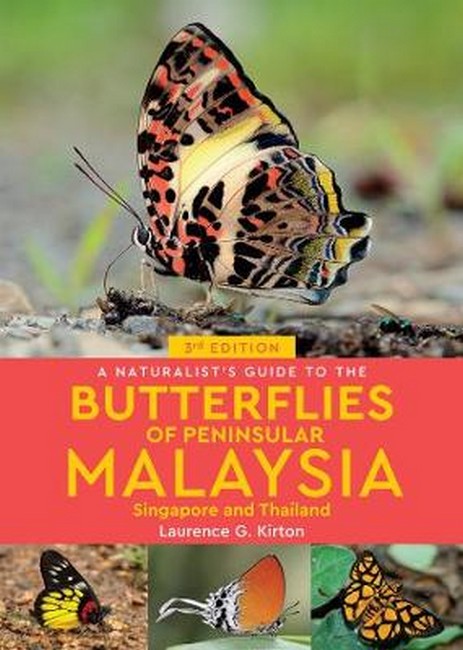 A Naturalist's Guide to the Butterflies of Peninsular Malaysia, Singapore & Thailand (3rd edition) 3/e