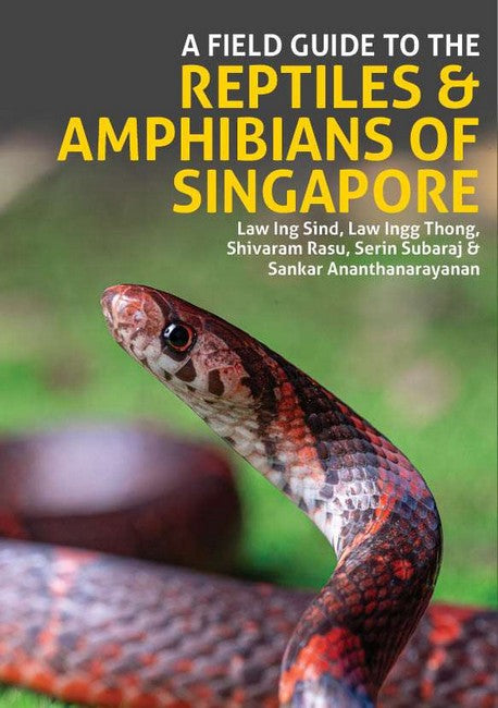 A Field Guide to the Reptiles and Amphibians of Singapore