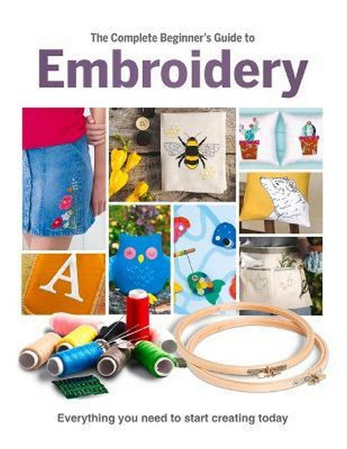 The Complete Beginner's Guide To Embroidery