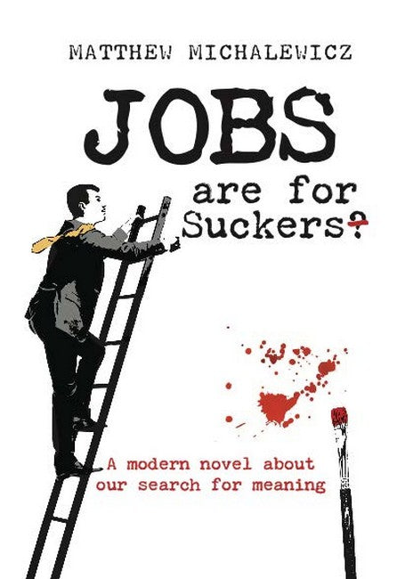 Jobs are for suckers?