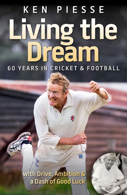 Living the Dream: 60 Years In Cricket & Football