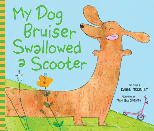 My Dog Bruiser Swallowed a Scooter (HB)