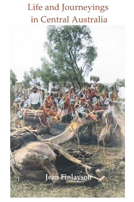 Life and Journeyings in Central Australia