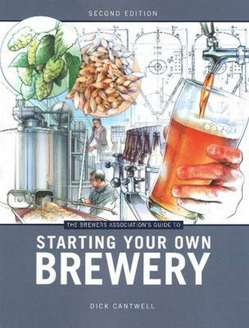 The Brewers Association's Guide to Starting Your Own Brewery 2/e