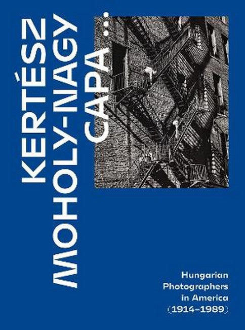 Kertesz, Capa, Moholy-Nagy