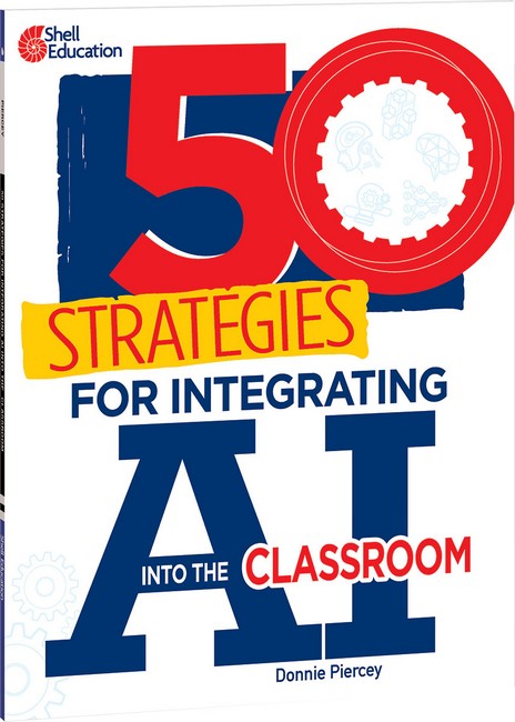 50 Strategies for Integrating AI into the Classroom