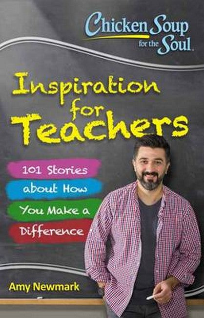 Chicken Soup for the Soul: Inspiration for Teachers