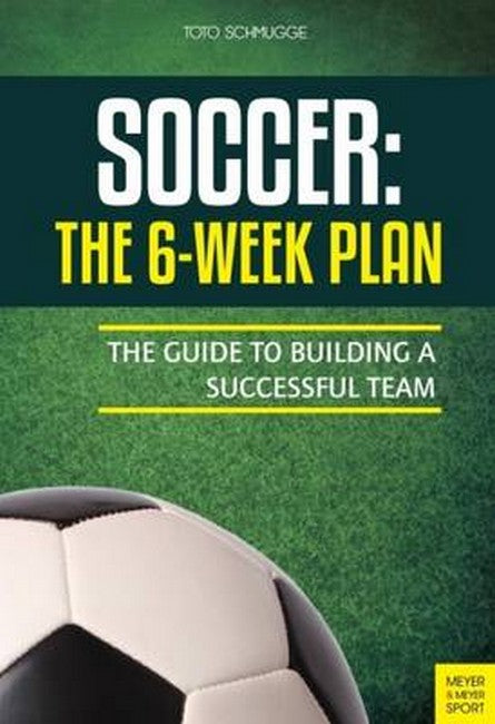 Soccer: The 6-Week Plan