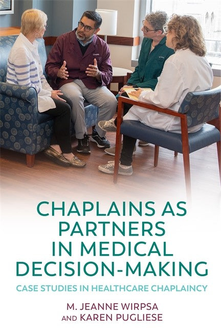 Chaplains as Partners in Medical Decision-Making: Case Studies in Health