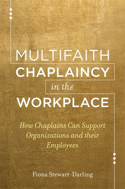 Multifaith Chaplaincy in the Workplace: How Chaplains Can Support Organi