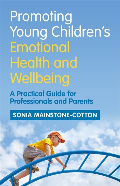 Promoting Young Children's Emotional Health and Wellbeing: A Practical G