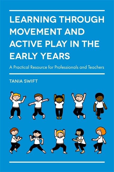 Learning through Movement and Active Play in the Early Years: A Practica
