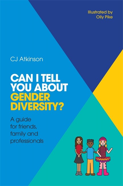 Can I tell you about Gender Diversity?: A guide for friends, family and