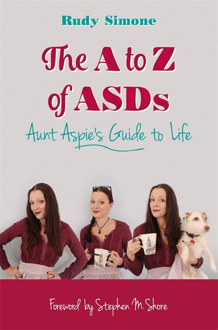The A to Z of ASDs: Aunt Aspie's Guide to Life