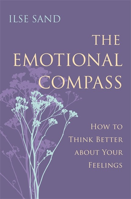 Emotional Compass: How to Think Better about Your Feelings