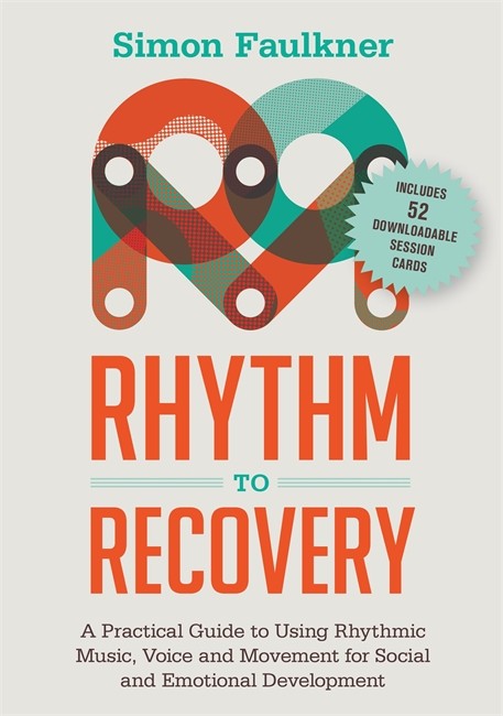 Rhythm to Recovery: A Practical Guide to Using Rhythmic Music, Voice and