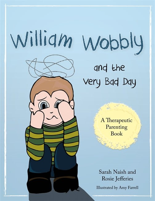 William Wobbly and the Very Bad Day: A story about when feelings become