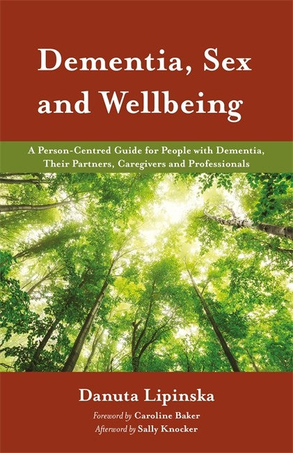 Dementia, Sex and Wellbeing: A Person-Centred Guide for People with Deme