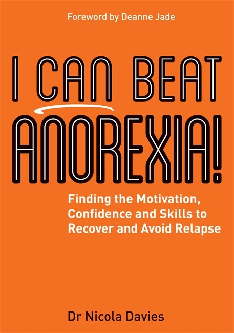 I Can Beat Anorexia!: Finding the Motivation, Confidence and Skills to R