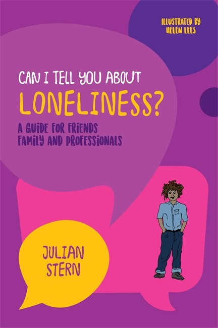 Can I tell you about Loneliness?: A guide for friends, family and profes