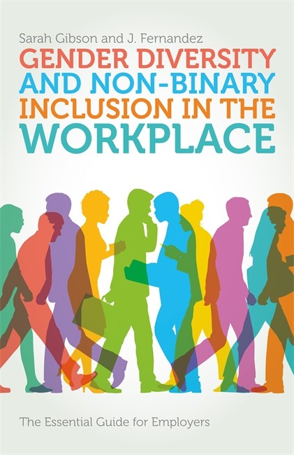 Gender Diversity and Non-Binary Inclusion in the Workplace: The Essentia