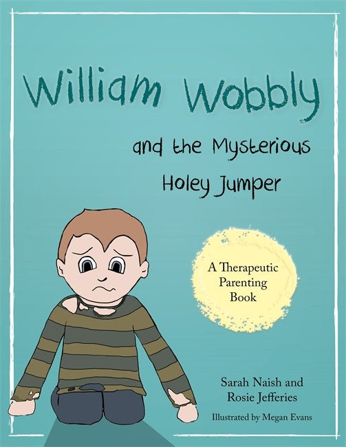 William Wobbly and the Mysterious Holey Jumper: A story about fear and c