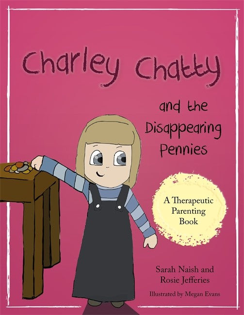 Charley Chatty and the Disappearing Pennies: A story about lying and ste
