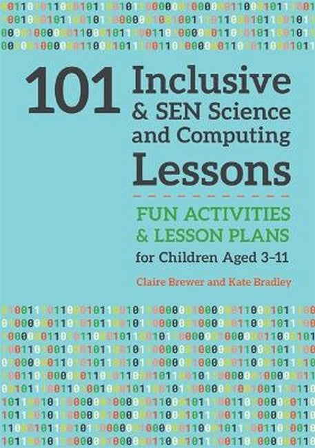 101 Inclusive and SEN Science and Computing Lessons: Fun Activities and