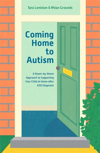 Coming Home to Autism: A Room-by-Room Approach to Supporting Your Child