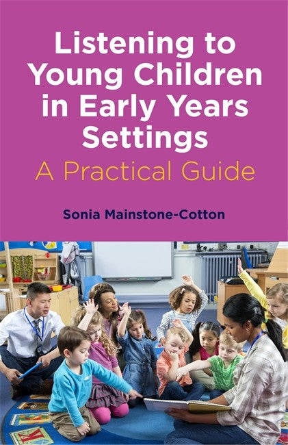 Listening to Young Children in Early Years Settings: A Practical Guide