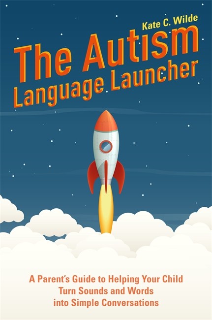 Autism Language Launcher: A Parent's Guide to Helping Your Child Turn So