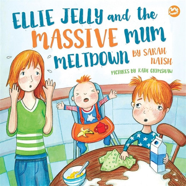 Ellie Jelly and the Massive Mum Meltdown: A story about when parents los