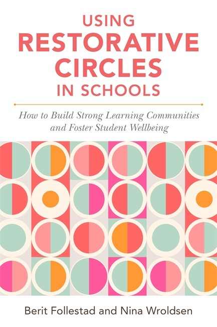 Using Restorative Circles in Schools: How to Build Strong Learning Commu