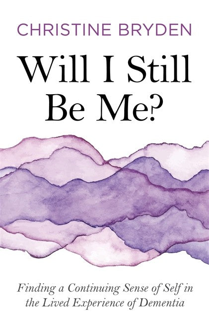 Will I Still Be Me?: Finding a Continuing Sense of Self in the Lived Exp