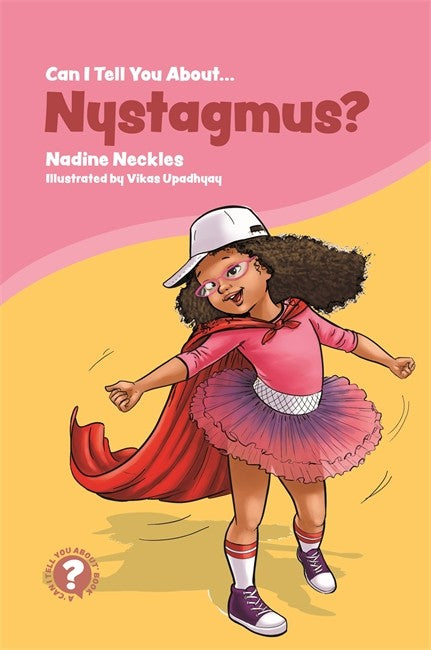 Can I tell you about Nystagmus?: A guide for friends, family and profess