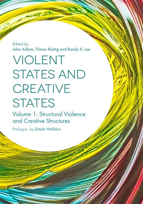 Violent States and Creative States (Volume 1): Structural Violence and C