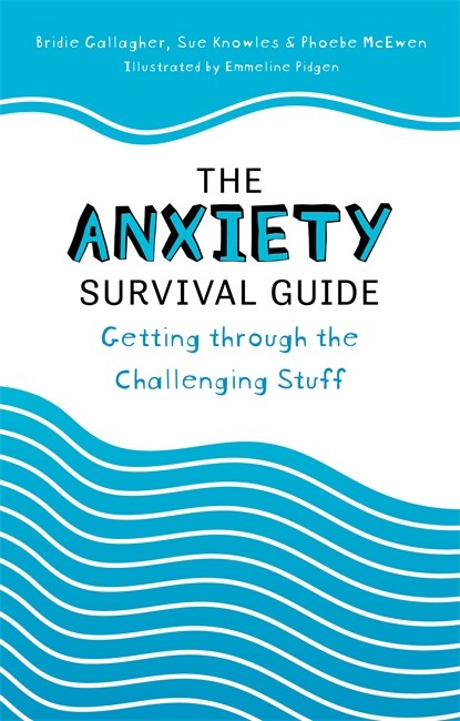 Anxiety Survival Guide: Getting through the Challenging Stuff